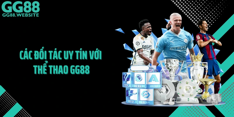 Các đối tác uy tín với thể thao GG88