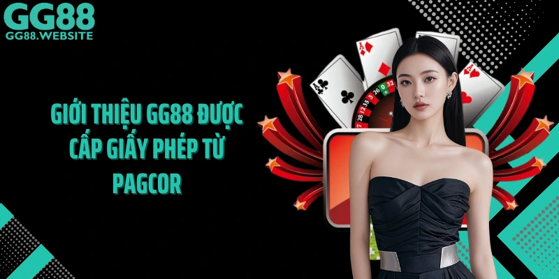 Giới thiệu GG88 được cấp giấy phép từ PAGCOR